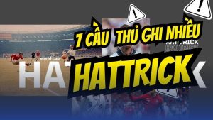 Top 7 Huyền Thoại Ghi Hat-Trick Nhiều Nhất Thế Giới