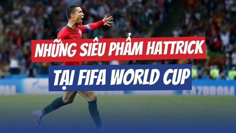 Top Những Hattrick Đỉnh Cao Trong Lịch Sử World Cup