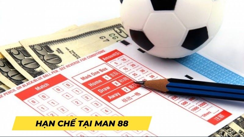 Một số điểm hạn chế tại Man88