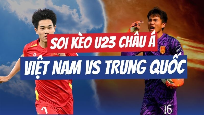 soi kèo nhà cái u23 việt nam u23 trung quốc